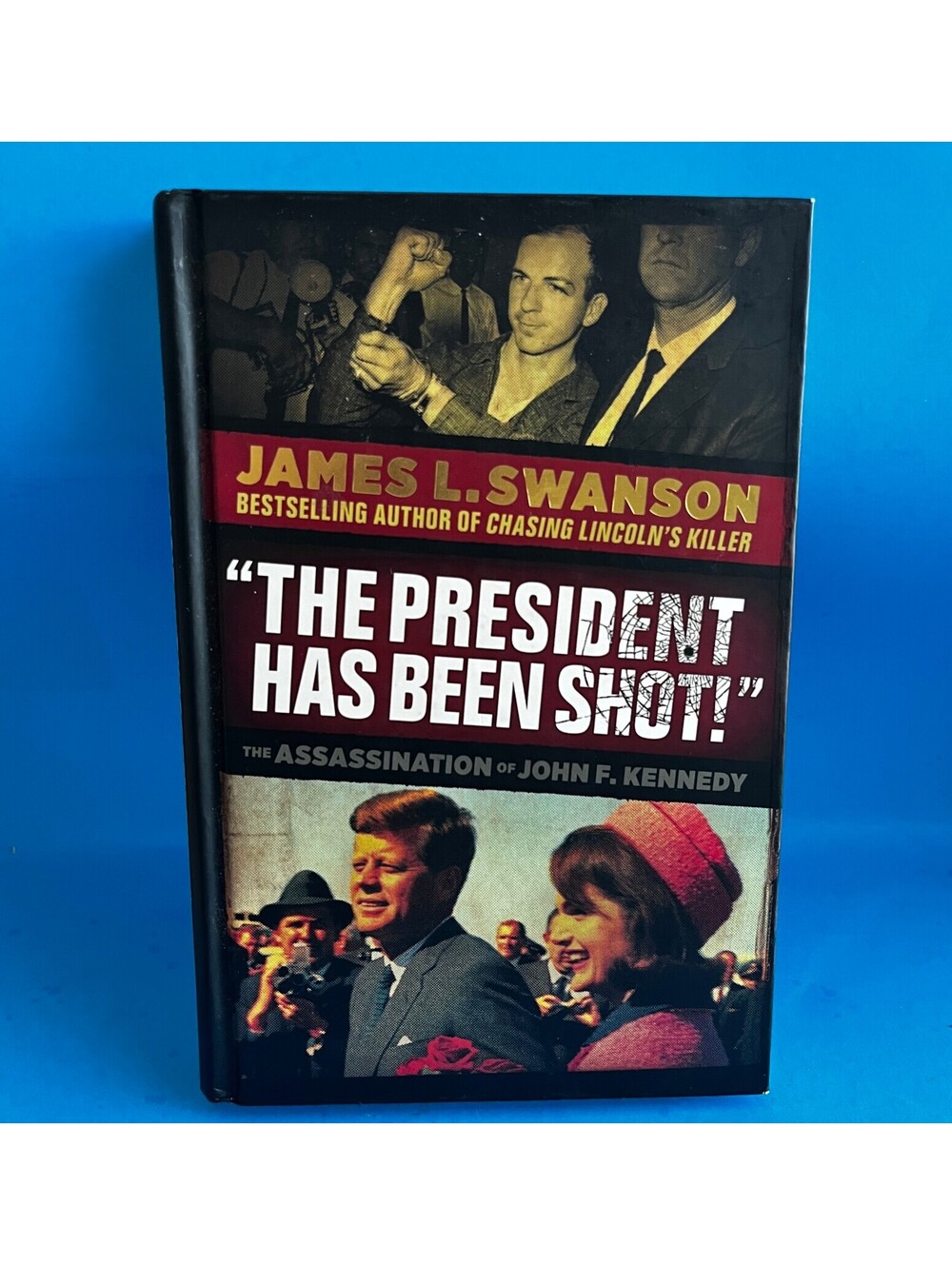 The President Has Been Shot John F Kennedy James L Swanson HC 2013 1st Ed